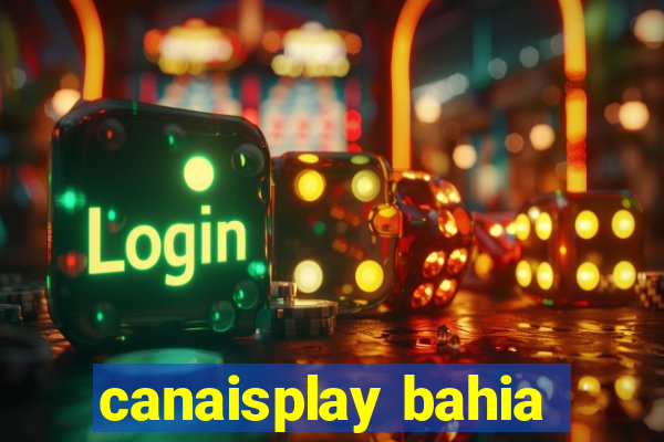 canaisplay bahia